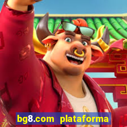 bg8.com plataforma paga mesmo